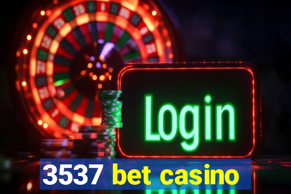 3537 bet casino